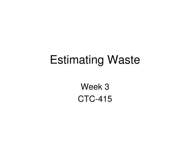 estimating waste