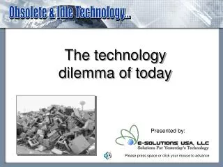 The technology dilemma of today