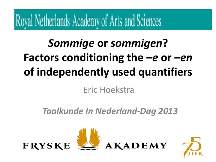 sommige or sommigen factors conditioning the e or en of independently used quantifiers