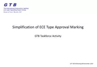 Simplification of ECE Type Approval Marking GTB Taskforce Activity