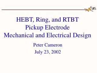 HEBT, Ring, and RTBT Pickup Electrode Mechanical and Electrical Design