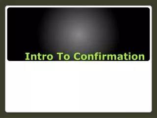 Intro To Confirmation