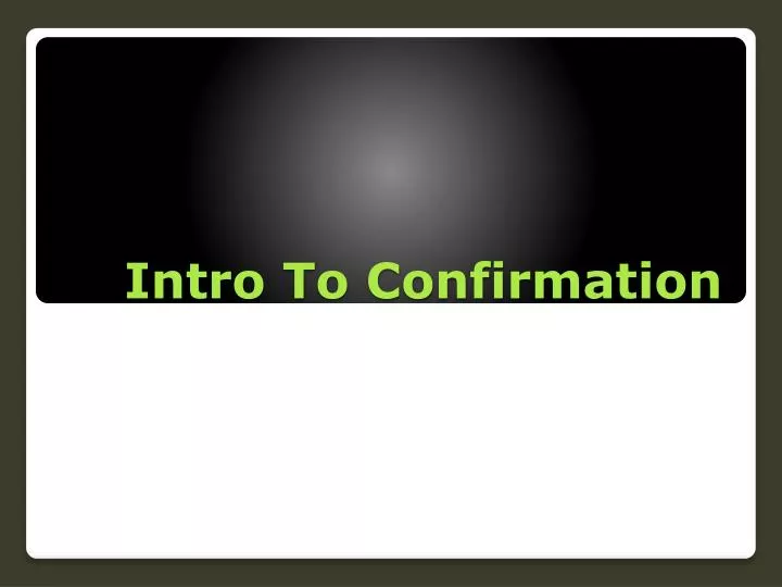 intro to confirmation