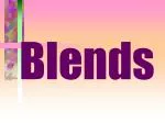 Blends - slide 1