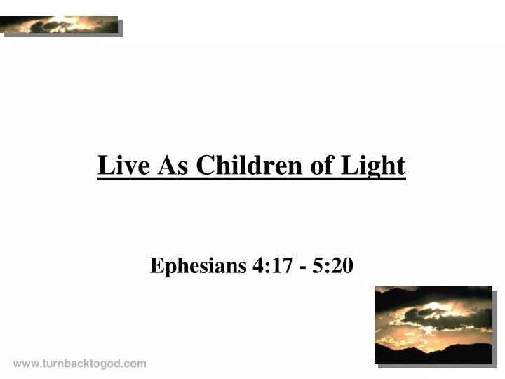 live as children of light ephesians 4 17 5 20