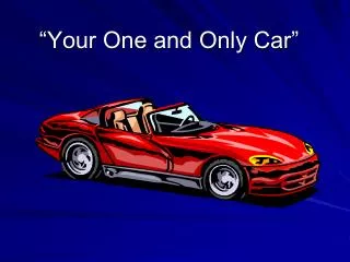 “Your One and Only Car”