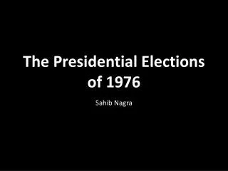 The Presidential Elections of 1976