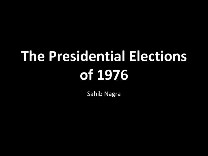 the presidential elections of 1976