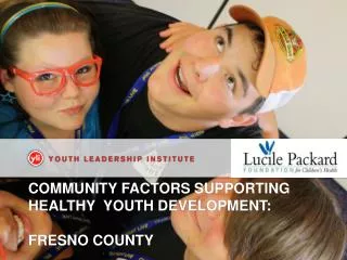Community factors supporting healthy youth development: FRESNO county