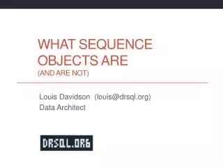 What Sequence objects are (and Are Not)
