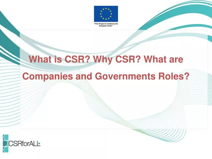 what is csr why csr what are companies and governments roles