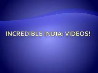 Incredible India: Videos!