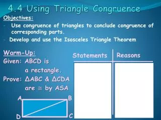 Objectives: Use congruence of triangles to conclude congruence of corresponding parts.