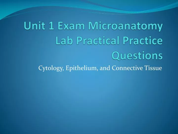 unit 1 exam microanatomy lab practical practice questions