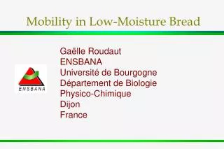 Mobility in Low-Moisture Bread