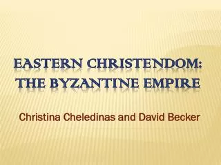 Eastern Christendom: The Byzantine Empire