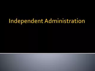 Independent Administration