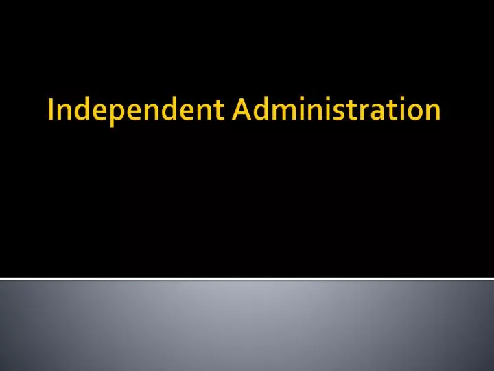 independent administration