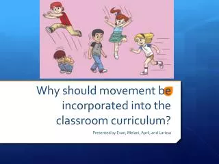 Why should movement be incorporated into the classroom curriculum?