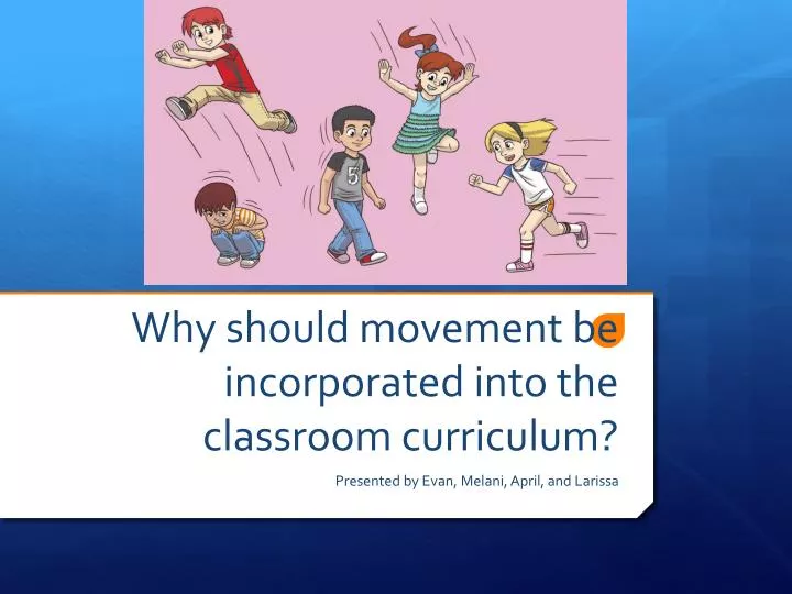 why should movement be incorporated into the classroom curriculum