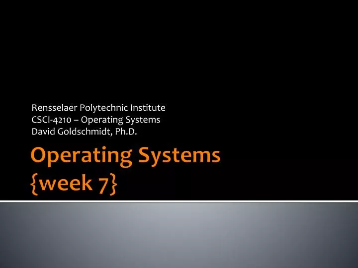 rensselaer polytechnic institute csci 4210 operating systems david goldschmidt ph d