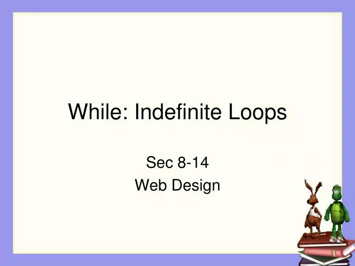 while indefinite loops