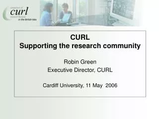 What is CURL? Partnerships What we do and how Some current issues