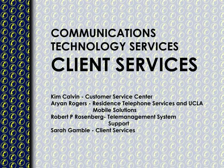 communications technology services client services