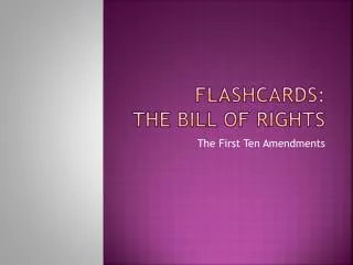 FLASHCARDS: The Bill of Rights