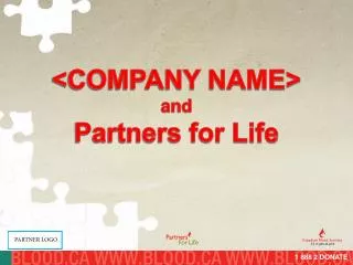 &lt;COMPANY NAME&gt; and Partners for Life