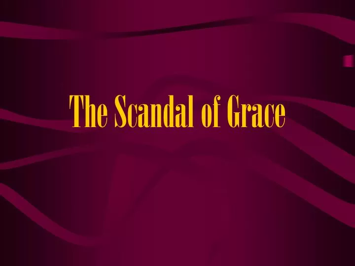 the scandal of grace