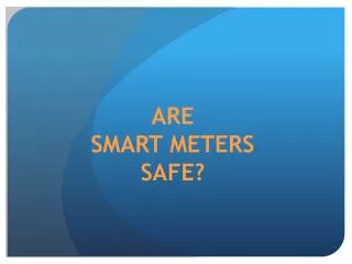 ARE SMART METERS SAFE?