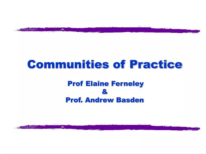 communities of practice prof elaine ferneley prof andrew basden