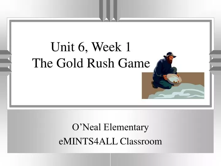 unit 6 week 1 the gold rush game