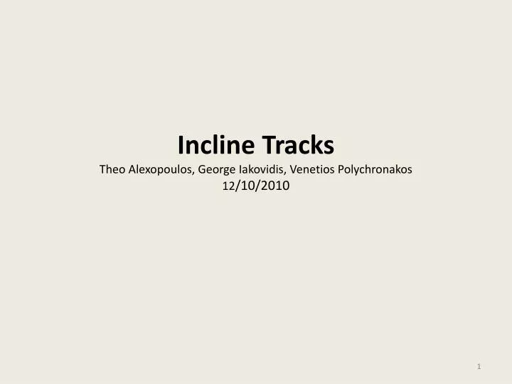 incline tracks theo alexopoulos george iakovidis venetios polychronakos 12 10 2010