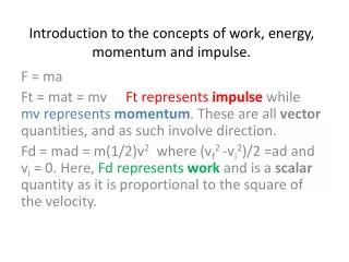 Introduction to the concepts of work, energy, momentum and impulse.