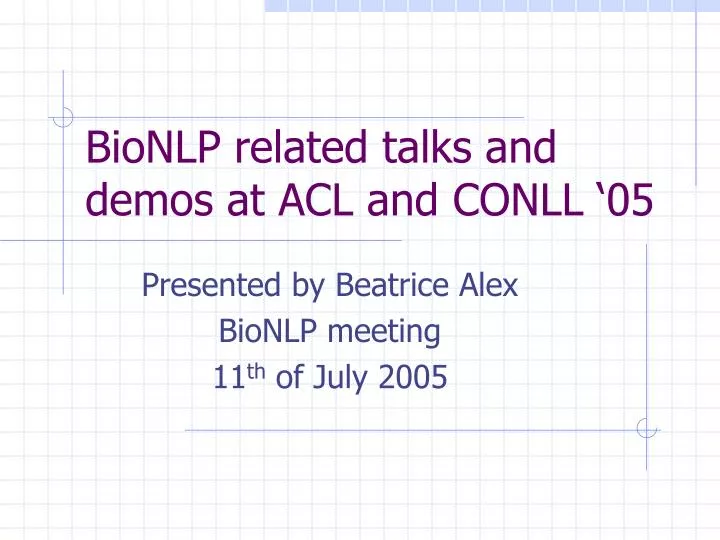 bionlp related talks and demos at acl and conll 05