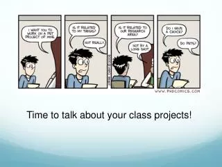 Time to talk about your class projects!