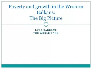 Poverty and growth in the Western Balkans: The Big Picture