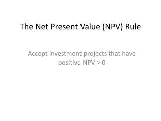 The Net Present Value (NPV) Rule
