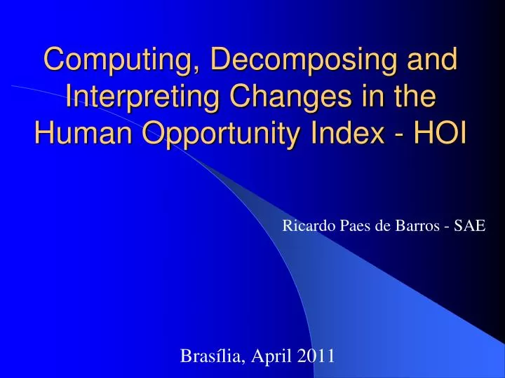 computing decomposing and interpreting changes in the human opportunity index hoi