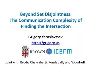 Beyond Set Disjointness : The Communication Complexity of Finding the Intersection