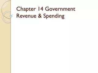 Chapter 14 Government Revenue &amp; Spending