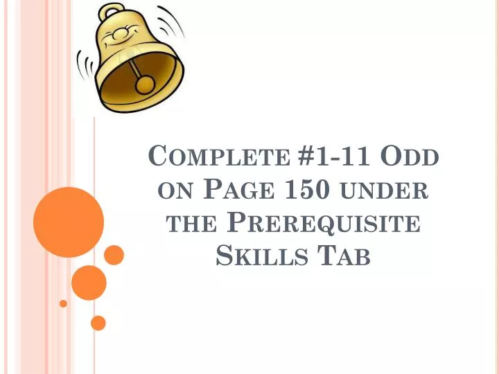 complete 1 11 odd on page 150 under the prerequisite skills tab