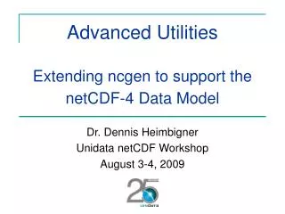 Advanced Utilities Extending ncgen to support the netCDF-4 Data Model