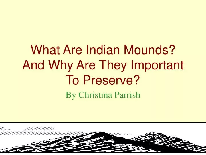 what are indian mounds and why are they important to preserve