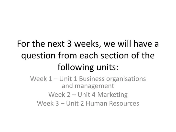 for the next 3 weeks we will have a question from each section of the following units