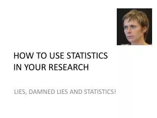 HOW TO USE STATISTICS IN YOUR RESEARCH