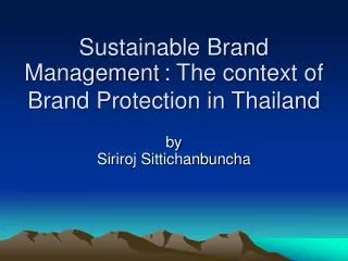 Sustainable Brand Management : The context of Brand Protection in Thailand