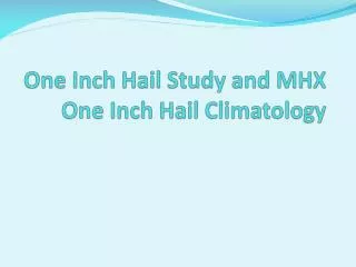 One Inch Hail Study and MHX One Inch Hail Climatology
